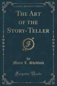 The Art Of The Story-teller (Classic Reprint) - 2852858727