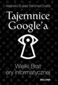 Tajemnice Google`a. Wielki Brat Ery Informatycznej