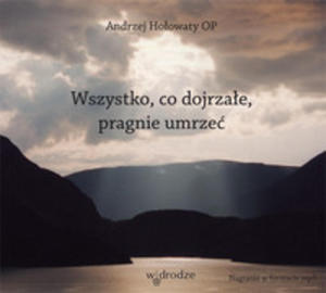 Wszystko, Co Dojrzae, Pragnie Umrze. Ksika Audio Cd Mp3 - 2839284743