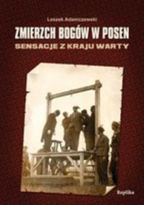 Zmierzch Bogw W Posen. Sensacje Z Kraju Warty - 2856566979