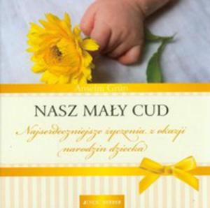 Nasz May Cud. Najserdeczniejsze yczenia Z Okazji Narodzin Dziecka - 2848165487