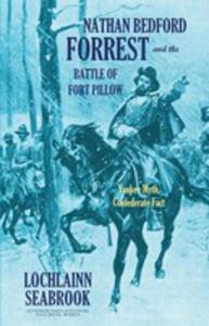 Nathan Bedford Forrest And The Battle Of Fort Pillow - 2852932862