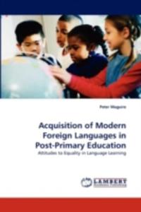 Acquisition Of Modern Foreign Languages In Post - Primary Education - 2857102945