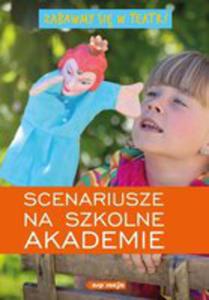 Zabawmy Si W Teatr! Scenariusze Na Szkolne Akademie. - 2857237332