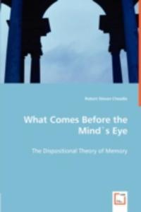 What Comes Before The Minds Eye - The Dispositional Theory Of Memory - 2857057761