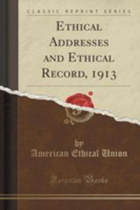 Ethical Addresses And Ethical Record, 1913 (Classic Reprint) - 2855717469