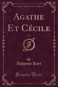 Agathe Et Ccile, Vol. 2 (Classic Reprint) - 2853052534