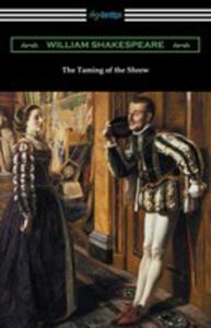 The Taming Of The Shrew (Annotated By Henry N. Hudson With An Introduction By Charles Harold...