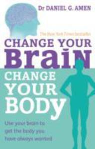 Change Your Brain, Change Your Body - 2839882441