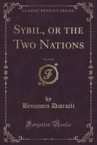 Sybil, Or The Two Nations, Vol. 3 Of 3 (Classic Reprint) - 2852892429