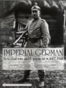 Imperial German Field Uniforms And Equipment 1907 - 1918 - 2850815009