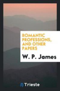 Romantic Professions, And Other Papers - 2856368076