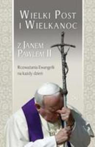 Wielki Post I Wielkanoc Z Janem Pawem II - 2856359910