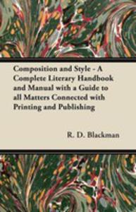 Composition And Style - A Complete Literary Handbook And Manual With A Guide To All Matters Connected With Printing And Publishing - 2855787181