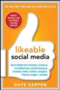 Likeable Social Media: How To Delight Your Customers, Create An Irresistible Brand, And Be Amazing On Facebook, Twitter, Linkedin, Instagram, Pinterest, Google + , And More - 2856353042