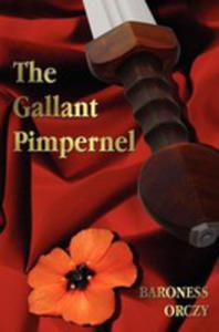 The Gallant Pimpernel - Unabridged - Lord Tony's Wife, The Way Of The Scarlet Pimpernel, Sir Percy Leads The Band, The Triumph Of The Scarlet Pimperne - 2853981710