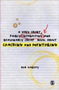 A Very Short, Fairly Interesting And Reasonably Cheap Book About Coaching And Mentoring - 2849912858