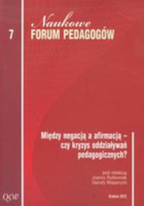 Naukowe Forum Pedagogw 7 Midzy Negacj A Afirmacj - Czy Kryzys Oddziaywa Pedagogicznych - 2839294812