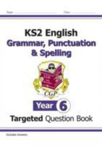 Ks2 English Targeted Question Book: Grammar, Punctuation & Spelling - Year 6 - 2841702576