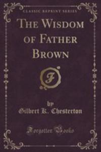 The Wisdom Of Father Brown (Classic Reprint)