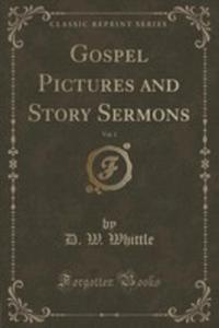 Gospel Pictures And Story Sermons, Vol. 1 (Classic Reprint) - 2854655168