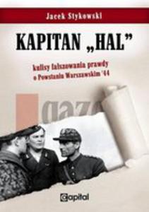 Kapitan Hal Kulisy Faszowania Prawdy O Powstaniu Warszawskim '44 - 2855800149