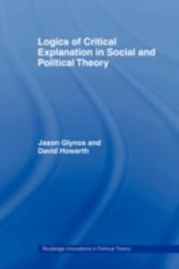 Logics Of Critical Explanation In Social And Political Theory - 2857045778