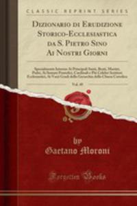 Dizionario Di Erudizione Storico-ecclesiastica Da S. Pietro Sino Ai Nostri Giorni, Vol. 49 - 2855736935