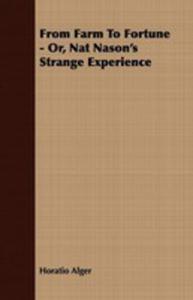 From Farm To Fortune - Or, Nat Nason's Strange Experience - 2848626370