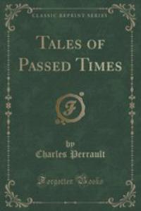 Tales Of Passed Times (Classic Reprint) - 2854682663