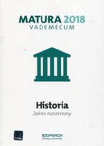 Matura 2018 Historia Vademecum Zakres Rozszerzony - 2854060539