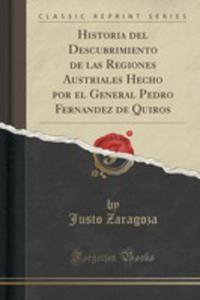 Historia Del Descubrimiento De Las Regiones Austriales Hecho Por El General Pedro Fernandez De Quiros (Classic Reprint) - 2854738653