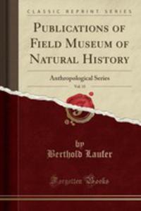 Publications Of Field Museum Of Natural History, Vol. 15 - 2854836691