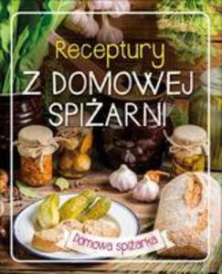 Domowa Spiarka. Receptury Z Domowej Spiarni - 2840211068