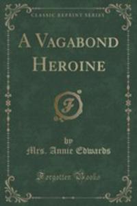 A Vagabond Heroine (Classic Reprint) - 2854019583