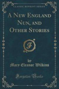 A New England Nun, And Other Stories (Classic Reprint) - 2852955006