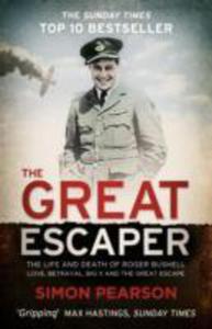 The Great Escaper: The Life And Death Of Roger Bushell - Love, Betrayal, Big X And The Great Escape - 2839968938