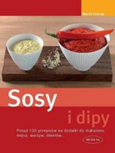 Sosy I Dipy. Ponad 100 Przepisw Na Dodatki Do Makaronu, Misa, Warzyw, Deserw... - 2857032893