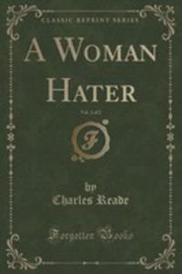 A Woman Hater, Vol. 2 Of 2 (Classic Reprint)