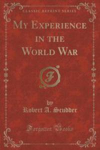 My Experience In The World War (Classic Reprint) - 2854039393