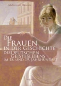 Die Frauen In Der Geschichte Des Deutschen Geisteslebens Des 18. Und 19. Jahrhunderts - 2857199035