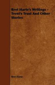 Bret Harte's Writings - Trent's Trust And Other Stories - 2854846875