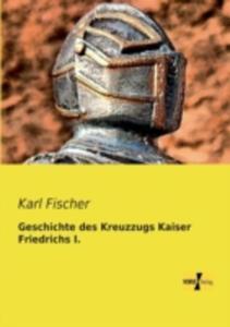 Geschichte Des Kreuzzugs Kaiser Friedrichs I. - 2857213100