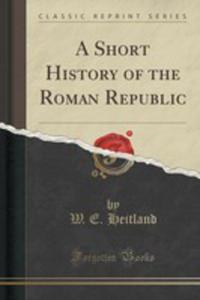 A Short History Of The Roman Republic (Classic Reprint) - 2852856533