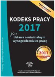 Kodeks Pracy 2017 Ustawa O Minimalnym Wynagrodzeniu Za Prac Ujednolicone Przepisy Z Komentarzem - 2846086766