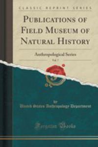 Publications Of Field Museum Of Natural History, Vol. 7 - 2853055570