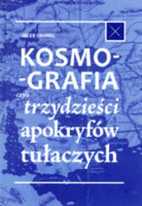 Kosmografia, Czyli Trzydzieci Apokryfw Tuaczych - 2855919413