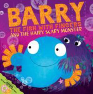 Barry The Fish With Fingers And The Hairy Scary Monster - 2839921080