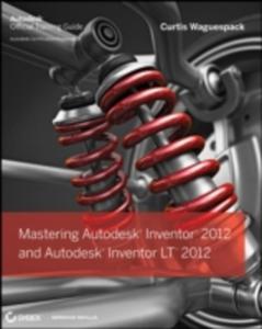 Mastering Autodesk Inventor 2012 And Autodesk Inventor Lt 2012 - 2839959804