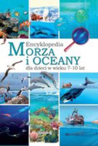 Morza I Oceany Encyklopedia Dla Dzieci W Wieku 7-10 Lat - 2854620908